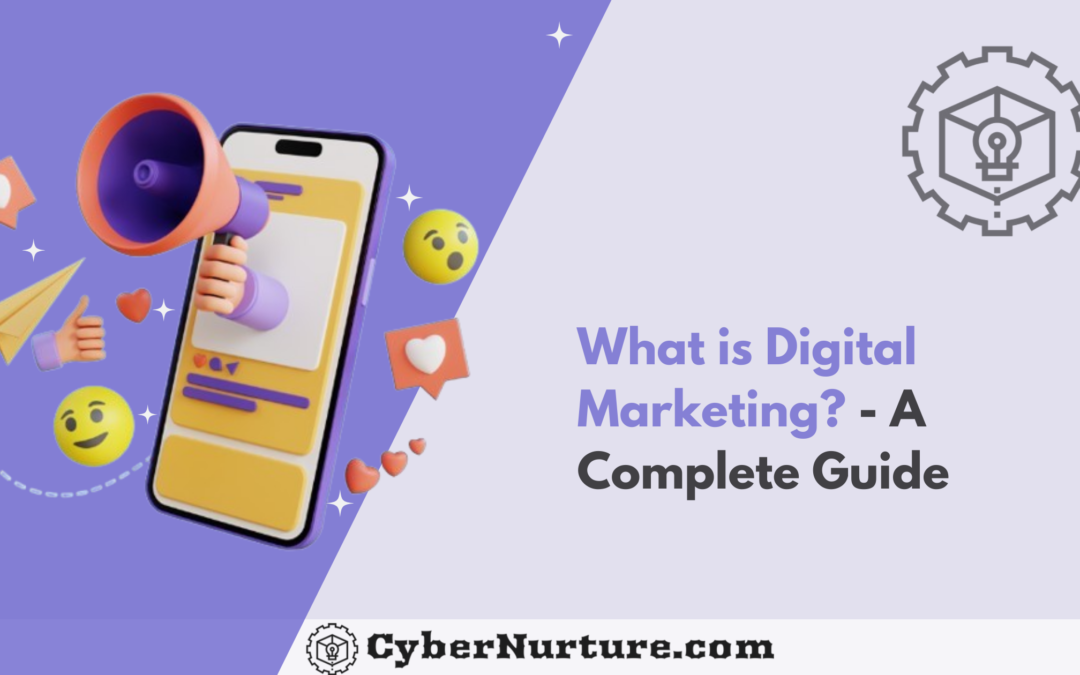 What is Digital Marketing? – A Complete Guide